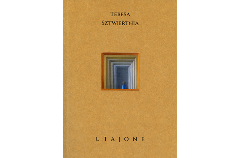 Okładka ksiązki: Teresa Sztwiertnia – Utajone